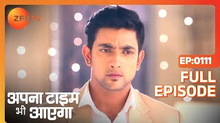 Apna Time Bhi Aayega  Ep111  Veer क्यों कर रहा है Rani का इंतज़ार  Full Episode  ZEE TV [upl. by Sulokcin]