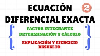 Ecuación diferencial exacta  Factor integrante [upl. by Hilary182]