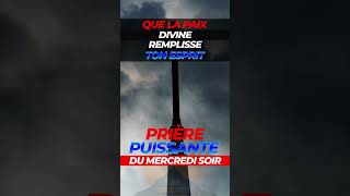 prière intense du mercredi soir que la paix divine remplisse ton esprit prière amour jesus dieu [upl. by Allak]