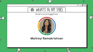 Maitreyi Ramakrishnan  What’s In My Tabs  Chrome [upl. by Stacy]