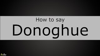 How to Pronounce Donoghue [upl. by Hauger]