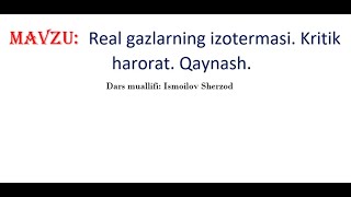 79dars Real gazlarning izotermasi Kritik harorat Qaynash [upl. by Yolanthe730]