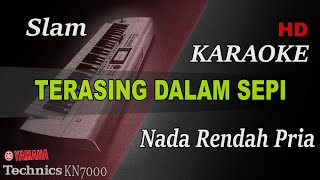 SLAM  TERASING DALAM SEPI  NADA RENDAH PRIA   KARAOE [upl. by Mag]