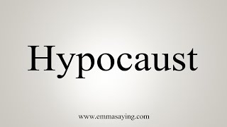 How To Say Hypocaust [upl. by Pinchas]