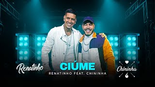 Ciúme  Renatinho feat Chininha [upl. by Maddis]