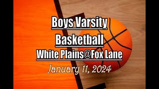 Boys Varsity Basketball LocalLive – White Plains High School vs Fox Lane – January 11 2024 [upl. by Beth367]