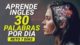 🚀APRENDE 30 Palabras Diarias y PODRÁS entender inglés ✅ FÁCIL y RÁPIDO 🔥 RETO en 7 DÍAS  PDF [upl. by Sirahs910]