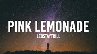 LeoStayTrill  Pink Lemonade Lyrics  quotI shouldve just flung my shoulderquot [upl. by Naillil]