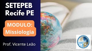 MISSIOLOGIA  CURSO MÉDIO EM TEOLOGIA  SETEPEB RECIFE [upl. by Siouxie]