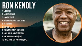 Special Ron Kenoly Songs Playlist 2024  Praise and Worship Songs Playlist All TIME [upl. by Ydnak]