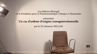 Un cas dasthme dorigine transgénérationnelle par le Dr Salomon SELLAM [upl. by Ydualc987]