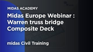 Midas Europe Webinar  Warren truss bridge Composite Deck [upl. by Inge]