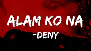 DENȲ  Alam Ko Na feat Just Hush Third Flo Lyrics [upl. by Lowry]