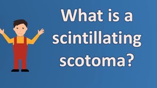 What is a scintillating scotoma   Best Health FAQ Channel [upl. by Denna2]