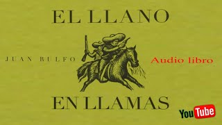 Juan Rulfo  El llano en llamas Audio libro [upl. by Brandt]