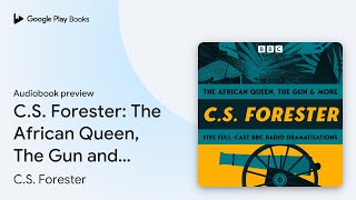 CS Forester The African Queen The Gun and… by CS Forester · Audiobook preview [upl. by Cho]