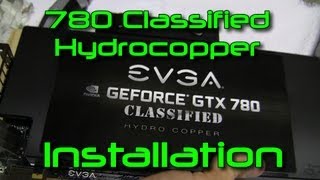 EVGA GTX 780 Classified Hydrocopper Installation [upl. by Bubalo78]