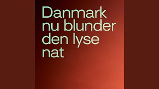 Danmark nu blunder den lyse nat [upl. by Atnohs]