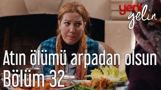 Yeni Gelin 32 Bölüm  Atın Ölümü Arpadan Olsun [upl. by Milson]