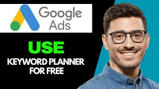 How To Use Google Ads Keyword Planner For Free [upl. by Lacefield307]