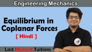 Equilibrium in Coplanar Forces  Engineering Mechanics in Hindi [upl. by Nai777]