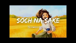 Soch na Sake lofi trending aesthetic sad full song 🥺Arijit Singh sad lofi full song 💕Sad song [upl. by Wendt]