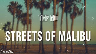 Tep No  Streets Of Malibu Lyrics [upl. by Bevan]