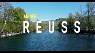 AN DER REUSS DER VIER GRÖSSTE FLÜSSEN DER SCHWEIZ [upl. by Elmo]