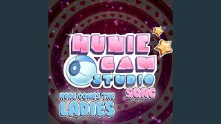 Huniecam Studio Song Here Comes the Ladies [upl. by Ilyse]