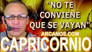 ♑️CAPRICORNIO TAROT♑️ No te conviene que se vayan ⚠️ ✨ARCANOSCOM✨ [upl. by Chick]