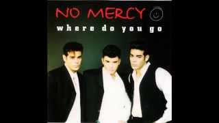 No Mercy  Where Do You Go Radio Mix HQ [upl. by Ettenel]