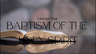 First Principles Lesson Five Baptism of the Holy Spirit Part 1 [upl. by Teilo]