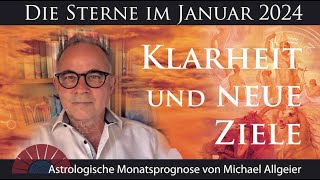 Klarheit und neue Ziele  Januar 2024  Astrologische Monatsprognose von Michael Allgeier [upl. by Mair]