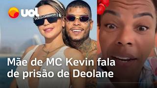 Caso Deolane Mãe de MC Kevin comenta prisão da ex do filho Não falo com ela a vida é dela [upl. by Lopes132]