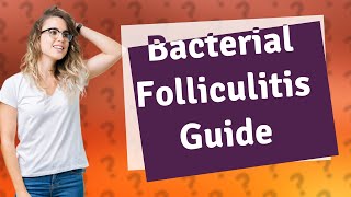 What does bacterial folliculitis look like [upl. by Shayn]