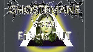 GHOSTEMANE Vocal Effect tutorial [upl. by Xad]