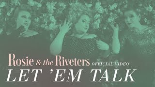 Let em Talk  Rosie amp the Riveters [upl. by Ardried]