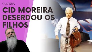 CID MOREIRA DESERDOU os FILHOS em TESTAMENTO mas COMO FUNCIONARIA isso no ANCAPISTÃO TEM HERANÇA [upl. by Neruat]