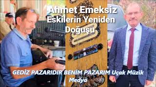 Ahmet Emeksiz GEDİZ PAZARIDIR BENİM PAZARIM Uçak Müzik Medya [upl. by Greenes]