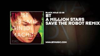 BT feat Kirsty Hawkshaw  A Million Stars Save The Robot Remix [upl. by Ardnaeed]