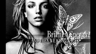 Britney Spears  And Then We Kiss Original Version [upl. by Luapnoj]