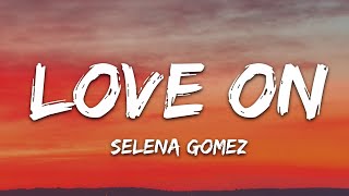 Selena Gomez  Love On Lyrics [upl. by Aerdno]