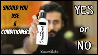 Is It Necessary To Use Conditioner After Shampoo  Bearded Chokra [upl. by Houser672]