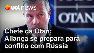 Chefe da Otan diz que aliança se prepara para conflito com a Rússia [upl. by Neri]