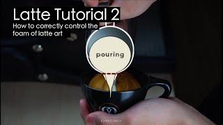 Latte Tutorial  How to correctly control the foam of latte art 如何正確控制奶泡的穩定及力道 [upl. by Gwyn]