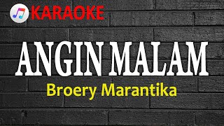 ANGIN MALAM  BROERY MARANTIKA  KARAOKE  LAGU NOSTALGIA [upl. by Aryt599]