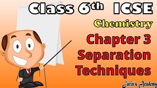 Chapter 3 Separation Techniques chemistry class 6th icse jatinacademy [upl. by Mehala337]