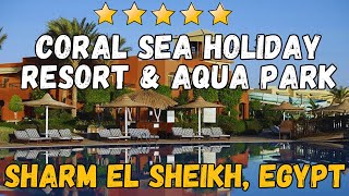 Coral Sea Holiday Resort amp Aqua Park  Sharm El Sheikh Egypt AllInclusive Resort [upl. by Najar5]