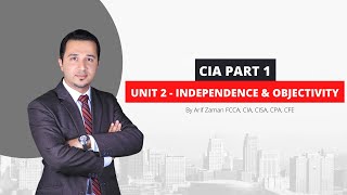 CIA Part 1  Unit 2 Independence amp Objectivity [upl. by Isia910]