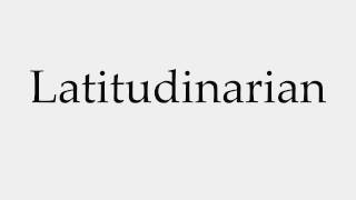 How to Pronounce Latitudinarian [upl. by Macnair]